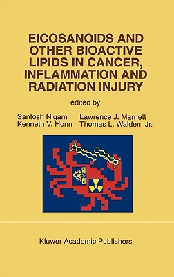 Eicosanoids and Other Bioactive Lipids in Cancer, Inflammation and Radiation Injury (Developments in Oncology; No. 71)