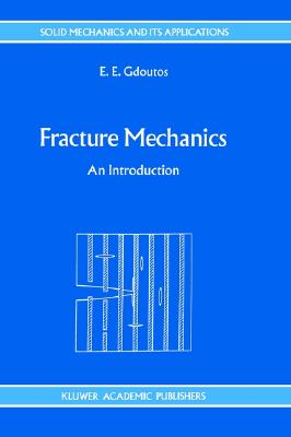 Fracture Mechanics. an Introduction (Solid Mechanics and its Applications Volume 14)