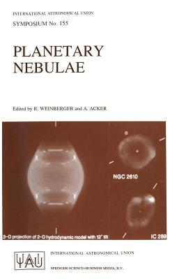 Planetary Nebulae: Proceedings of the 155th Symposium of the International Astronomical Union, Held in Innsbruck, Austria, July 13-17, 1992 (Softcover