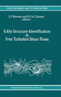 Eddy Structure Identification in Free Turbulent Shear Flows: Selected Papers from the IUTAM Symposium entitled: Eddy Structures Identification in . (Fluid Mechanics and Its Applications, 21)