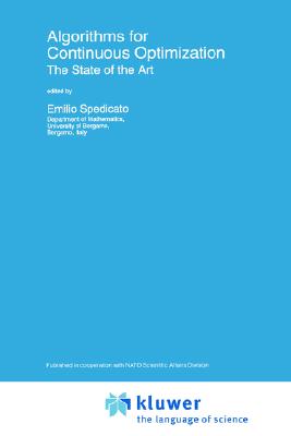 Algorithms for Continuous Optimization: The State of the Art (Nato Science Series C:, 434)