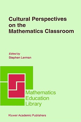 Cultural Perspectives on the Mathematics Classroom (Mathematics Education Library, 14)