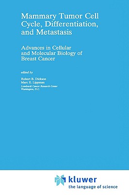 Mammary Tumor Cell Cycle, Differentiation, and Metastasis: Advances in Cellular and Molecular Biology of Breast Cancer [Cancer Treatment and Research / CTAR 83]