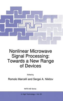 Nonlinear Microwave Signal Processing: Towards a New Range of Devices: Proceedings of the III International Workshop, Nonlinear Microwave Magnetic and Magnetooptic Information Processing [NATO ASI Series, Vol. 20]