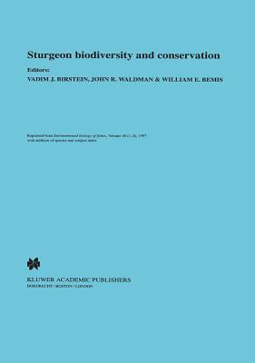 Sturgeon biodiversity and conservation (Developments in Environmental Biology of Fishes, 17)
