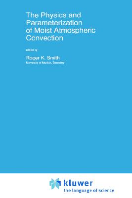 The Physics and Parameterization of Moist Atmospheric Convection (Nato Science Series C:, 505)