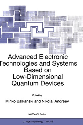 Advanced Electronic Technologies and Systems Based on Low-Dimensional Quantum Devices [NATO ASI Series: High Technology, Volume 42]