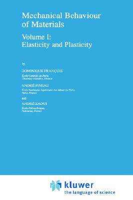 Mechanical Behaviour of Materials: Volume I: Elasticity and Plasticity (Solid Mechanics and Its Applications)