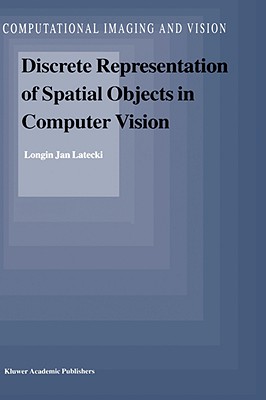 Discrete Representation of Spatial Objects in Computer Vision (Computational Imaging and Vision, 11)