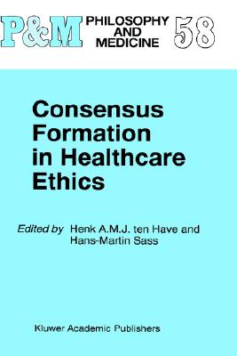 Image for Consensus Formation in Healthcare Ethics (Philosophy and Medicine)