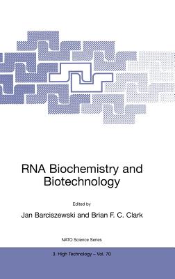RNA Biochemistry and Biotechnology [NATO ASI Series 3, High Technology, Volume 70]