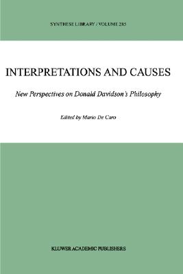 Interpretations and Causes: New Perspectives on Donald Davidson's Philosophy (Synthese Library, 285)
