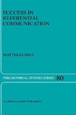 Success in Referential Communication (Philosophical Studies Series Volume 80)