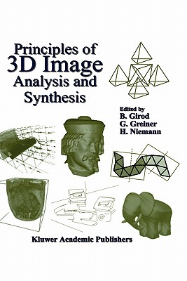 Principles of 3D Image Analysis and Synthesis (The Springer International Series in Engineering and Computer Science, 556)