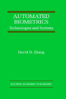 Automated Biometrics: Technologies and Systems (The International Series on Asian Studies in Computer and Information Science, 7)