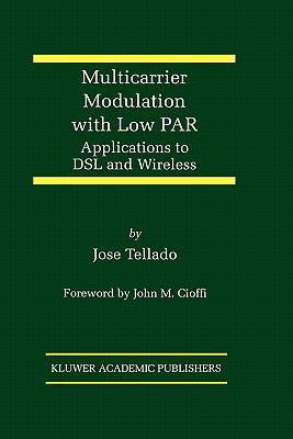 Multicarrier Modulation with Low PAR: Applications to DSL and Wireless (The Springer International Series in Engineering and Computer Science, 587)