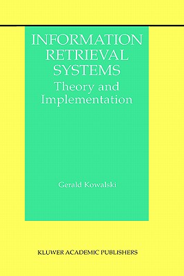 Information Retrieval Systems: Theory and Implementation (The Information Retrieval Series, 1)