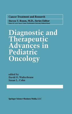 Diagnostic and Therapeutic Advances in Pediatric Oncology [Cancer Treatment and Research / CTAR 92]