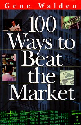 Image for 100 Ways to Beat the Market (One Hundred Ways To Beat The Stock Market)