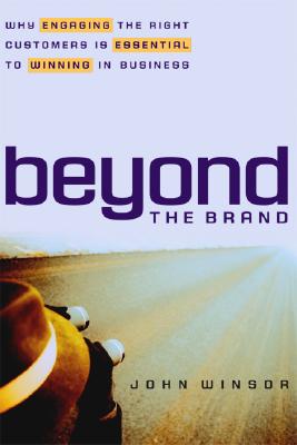 Beyond The Brand: Why Engaging The Right Customers Is Essential To Winning In Business