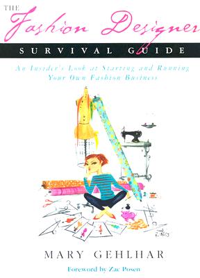 The Fashion Designer Survival Guide: An Insider's Look at Starting and Running Your Own Fashion Business