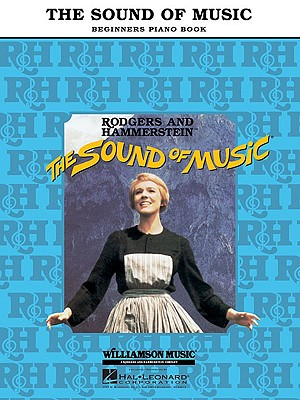 The Sound of Music Beginner's Piano Book Easy Piano Sheet Music for Piano, Vocal, and Guitar Includes 8 Classic Songs Hal Leonard Easy Piano Songbook