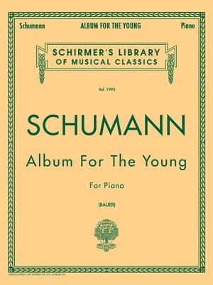 Schumann: Album for the Young, Op. 68: Piano Solo (Schirmer's Library of Musical Classics)