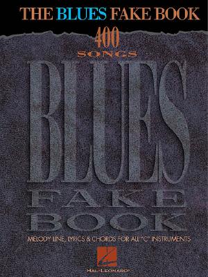 The Blues Fake Book Comprehensive Blues Sheet Music for Piano and C Instruments with Melody Lyrics Chords 400-Song Blues Music Book for Students Teachers Performers Essential Fake Book