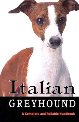Italian Greyhound: A Complete and Reliable Handbook (Complete Handbook)