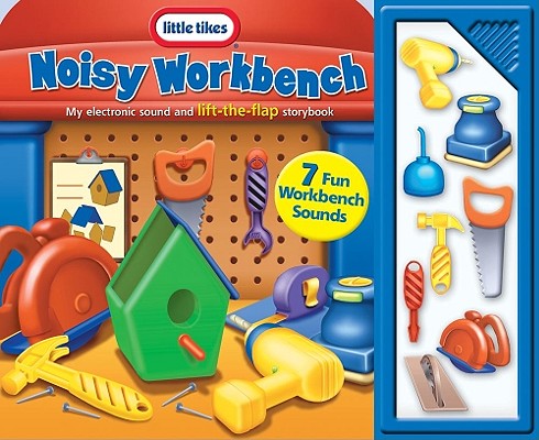 Image for Noisy Workbench: My electronic Sound and lift-the-flap storybook (Little Tikes) Noisy Workbench: My electronic Sound and lift-the-flap storybook (Little Tikes)