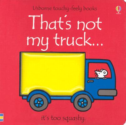 Image for That's Not My Truck. (Usborne Touchy-Feely Books) That's Not My Truck. (Usborne Touchy-Feely Books)