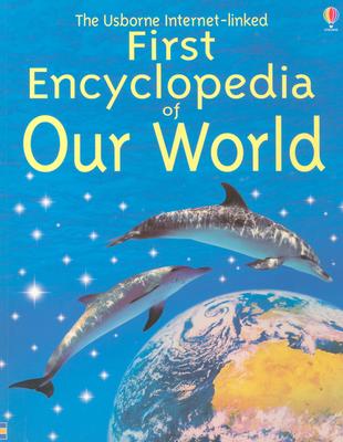 The Usborne Internet-Linked First Encyclopedia of Our World