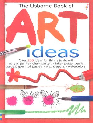Image for The Usborne Book of Art Ideas (Usborne Art Ideas) The Usborne Book of Art Ideas (Usborne Art Ideas)