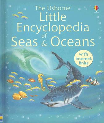 The Usborne Little Encyclopedia of Seas and Oceans Inked ; The Usborne Little Encyclopedia of Seas and Oceans Inked