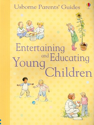 Entertaining and Educating Young Children (Parents' Guides)