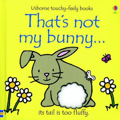 That's Not My Bunny. (Usborne Touchy-Feely Books)