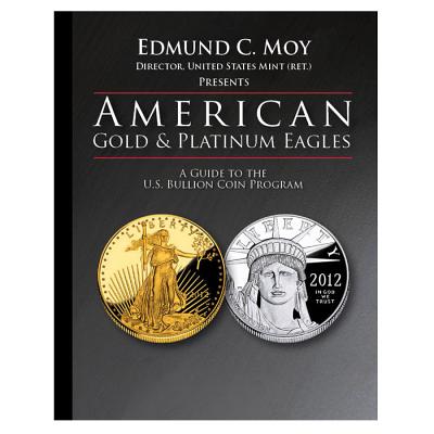 American Gold & Platinum Eagles: A Guide to The U.S. Bullion Coin Programs
