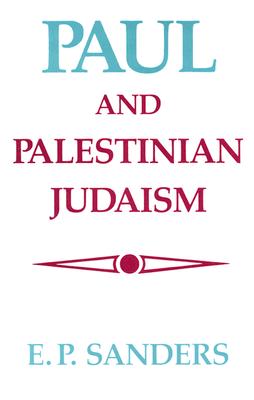 Paul and Palestinian Judaism: A Comparison of Patterns of Religion