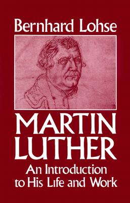 Image for Martin Luther: An Introduction to His Life and Work Martin Luther: An Introduction to His Life and Work