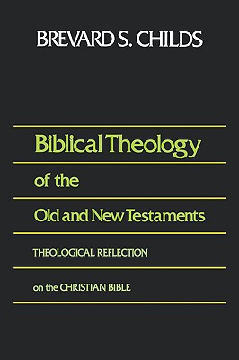 Image for Biblical Theology of Old and New Testament Theological Reflection of the Christian Bible Biblical Theology of Old and New Testament Theological Reflection of the Christian Bible