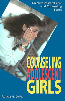 Counseling Adolescent Girls (Creative Pastoral Care and Counseling)