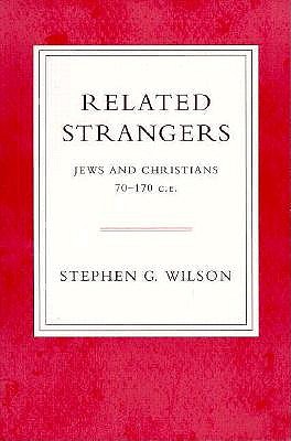 Related Strangers: Jews and Christians 70-170 C.E