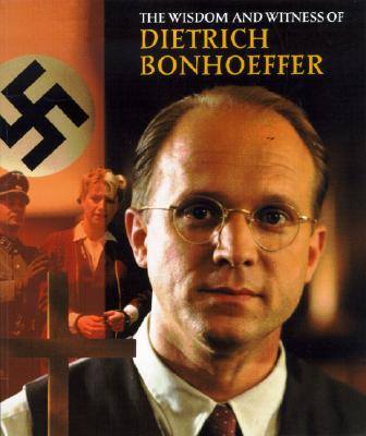 The Wisdom and Witness of Dietrich Bonhoeffer