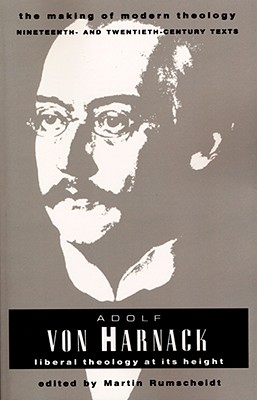 Adolf von Harnack: Liberal Theology at Its Height (Making of Modern Theology)