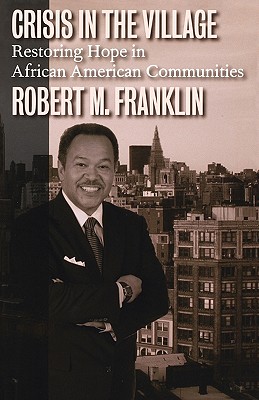 Crisis in the Village: Restoring Hope in African American Communities