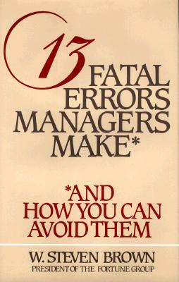 Image for 13 Fatal Errors Managers Make, and How You Can Avoid Them
