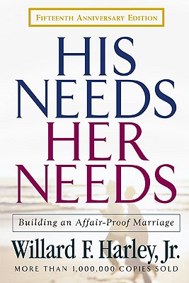 Image for His Needs, Her Needs: Building an Affair-Proof Marriage Fifteenth Anniversary Edition