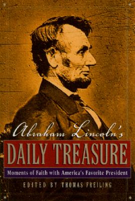 Image for Abraham Lincolns Daily Treasure: Moments of Faith with Americas Favorite President Abraham Lincolns Daily Treasure: Moments of Faith with Americas Favorite President