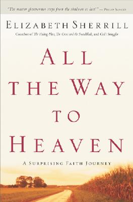 All the Way to Heaven: A Surprising Faith Journey