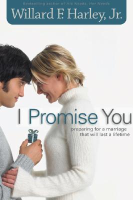 I Promise You: Preparing for a Marriage That Will Last a Lifetime